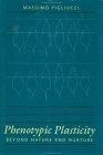 Phenotypic Plasticity : Beyond Nature and Nurture (Syntheses in Ecology and Evolution)