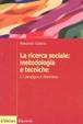 Cover of La ricerca sociale: metodologia e tecniche