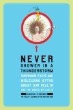Never Shower in a Thunderstorm : Surprising Facts and Misleading Myths About Our Health and the World We Live In
