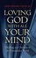 Cover of "Loving God With All Your Mind"