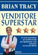 Cover of Venditore superstar. Ventuno modi straordinari per vendere di più, più rapidamente e più facilmente nei mercati difficili
