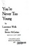 Cover of You're never too young