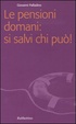Cover of Le pensioni domani: si salvi chi può!