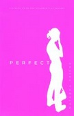 Perfect : A Novel