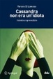 Cover of Cassandra non era un'idiota. Il destino è in un'equazione