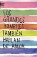 Cover of LOS GRANDES HOMBRES TAMBIEN HABLAN DE AMOR