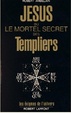 Cover of Jésus, ou, Le mortel secret des Templiers