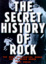 Cover of The Secret History of Rock
