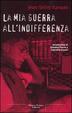 Cover of La mia guerra all'indifferenza