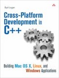 Cross-Platform Development in C++ : Building Mac OS X, Linux, and Windows Applications