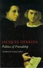 Politics of Friendship (Phronesis Series)