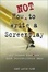 Cover of "How Not to Write a Screenplay"