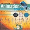 The Complete Animation Course : The Principles, Practice and Techniques of Successful Animation