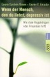 Cover of Wenn der Mensch, den du liebst, depressiv ist. Wie man Angehörigen oder Freunden hilft.