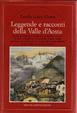 Cover of Leggende e racconti della Valle d'Aosta