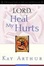 Cover of Lord, Heal My Hurts