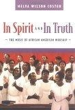 In Spirit and in Truth : The Music of African American Worship