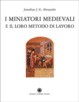 Cover of I miniatori medievali e il loro metodo di lavoro