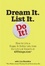 Cover of Dream It. List It. Do It!