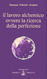 Cover of Il lavoro alchemico ovvero la ricerca della perfezione