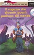 Cover of Il ragazzo che diventò (quasi) padrone del mondo
