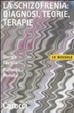 Cover of La schizofrenia: diagnosi, teorie, terapie