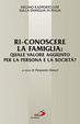Cover of Ri-conoscere la famiglia: quale valore aggiunto per la persona e la società? 10º Rapporto Cisf sulla famiglia in Italia