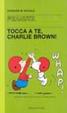 Cover of Tocca a te, Charlie Brown!