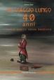 Cover of Un viaggio lungo 40 anni. Senza orario senza bandiera