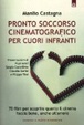 Cover of Prontosoccorso cinematografico per cuori infranti. Settanta film per scoprire quanto il cinema faccia bene, anche all'amore