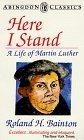 Here I Stand : A Life of Martin Luther (Abingdon Classics)