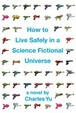Cover of How to Live Safely in a Science Fictional Universe