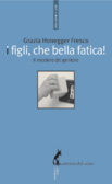 I figli, che bella fatica. Il mestiere del genitore