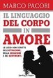 Cover of Il linguaggio del corpo in amore. Le leggi non scritte dell'attrazione della seduzione e dei sentimenti