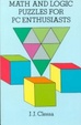 Cover of Math and Logic Puzzles for PC Enthusiasts