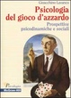 Cover of Psicologia del gioco d'azzardo