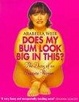 Cover of Does My Bum Look Big in This