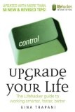 Upgrade Your Life : The Lifehacker Guide to Working Smarter, Faster, Better