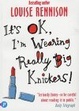 Cover of It's OK, I'm Wearing Really Big Knickers!