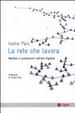 Cover of La rete che lavora. Mestieri e professioni nell'era digitale