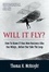 Cover of "Will It Fly? How to Know if Your New Business Idea Has Wings...Before You Take the Leap"