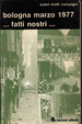 Cover of Bologna, marzo 1977 ...fatti nostri ...