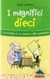 Cover of I magnifici dieci. L'avventura di un bambino nel mondo della matematica