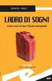 Ladro di sogni Storia noir di una Milano marginale