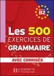 Cover of Les 500 exercices de Grammaire Niveau B2