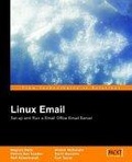 Linux Email : Setup and Run a Small Office Email Server Using Postfix, Courier, Procmail, Squirrelmail, Clamav and Spamassassin
