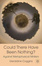 Cover of Could there have been Nothing?