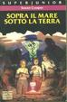 Cover of Sopra il mare, sotto la terra
