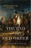 The End of the Old Order : Napoleon And Europe, 1801-1805 (Napoleon and Europe)