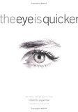 The Eye Is Quicker : Film Editing: Making a Good Film Better